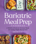 Bariatric Meal Prep Cookbook: 6 Weeks of Perfectly Portioned Meals for Lifelong Weight Management By Andrea D'Oria, RD, CDN Cover Image