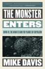 The Monster Enters: COVID-19, Avian Flu, and the Plagues of Capitalism By Mike Davis Cover Image