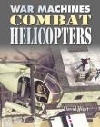 Combat Helicopters By David West, David West (Illustrator) Cover Image