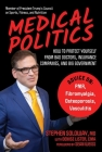Medical Politics: How to Protect Yourself from Bad Doctors, Insurance Companies, and Big Government By Stephen Soloway, MD Cover Image