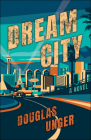 Dream City: A Novel (Western Literature and Fiction Series) Cover Image