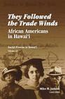They Followed the Trade Winds: African Americans in Hawai'i (Social Process in Hawaii #43) By Miles M. Jackson (Editor) Cover Image