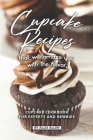 Cupcake Recipes That Will Amaze You with The Flavor: Cupcake Cookbook for Experts and Newbies Cover Image