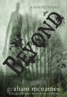 Beyond: A Ghost Story By Graham McNamee Cover Image