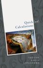 Quick(er) Calculations: How to Add, Subtract, Multiply, Divide, Square, and Square Root More Swiftly By Trevor Davis Lipscombe Cover Image