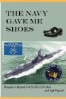 The Navy Gave Me Shoes Cover Image