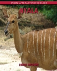 Nyala: Sagenhafte Fakten und Bilder By Louise McGuire Cover Image