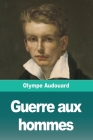 Guerre aux hommes By Olympe Audouard Cover Image