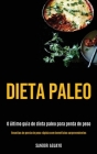 Dieta Paleo: O último guia de dieta paleo para perda de peso (Receitas de perda de peso rápida com benefícios surpreendentes) Cover Image