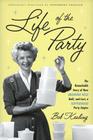Life of the Party: The Remarkable Story of How Brownie Wise Built, and Lost, a Tupperware Party Empire By Bob Kealing Cover Image