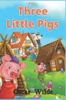 The Three Little Pigs: Wicked Wolf and The Three Little Pigs Story tales The Three Little pig Childhood Classic stories for 3-5 Animal Kingdo Cover Image