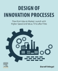 Design of Innovation Processes: Flow from Idea to Market Launch with Higher Speed and Value, Time After Time Cover Image