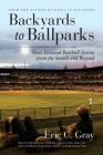Backyards to Ballparks: More Personal Baseball Stories from the Stands and Beyond Cover Image