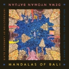 Mandalas of Bali: Our Place in the World By Dewa Nyoman Batuan Cover Image