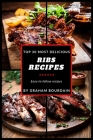 Top 30 Most Delicious Ribs Recipes: A Ribs Cookbook with Pork, Beef and Lamb - [Books on grilling, barbecuing, roasting, basting and rubs] - (Top 30 M Cover Image
