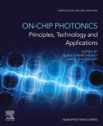 On-Chip Photonics: Principles, Technology and Applications (Nanophotonics) By Alina Karabchevsky (Editor), Amol Choudhary (Editor), Akhlesh Lakhtakia (Editor) Cover Image
