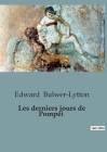 Les derniers jours de Pompéi By Edward Bulwer Lytton Lytton Cover Image