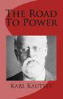 The Road to Power By Karl Kautsky Cover Image