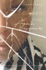 Broken to Love Again: Unapologetically Me By Tammy Beam Cover Image