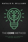 The CORE Method: The Guide to Purpose Driven Results By Natalie R. Williams Cover Image