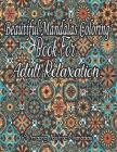 Beautiful Mandalas Coloring Book For Adult Relaxation.: An Adult Coloring Book With Beautiful Mandalas & Some Motivated Art Desings For Meditation, Re By Mqt Press House Cover Image