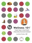 Wellness 101: Simple Steps to Good Health By Gloria Treister Cover Image