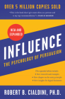 Influence, New and Expanded: The Psychology of Persuasion By Robert B. Cialdini, PhD Cover Image