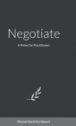 Negotiate: A Primer for Practitioners By Michael Bosack Cover Image