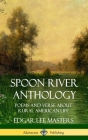 Spoon River Anthology: Poems and Verse About Rural American Life (Hardcover) By Edgar Lee Masters Cover Image
