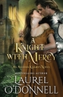 A Knight With Mercy: Book 2 of the Assassin Knights Series By Laurel O'Donnell Cover Image