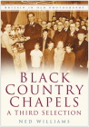 Black Country Chapels: A Third Selection Cover Image