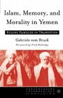 Islam, Memory, and Morality in Yemen: Ruling Families in Transition (Contemporary Anthropology of Religion) By Gabriele Vom Bruck Cover Image