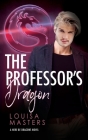 The Professor's Dragon (Here Be Dragons #2) By Louisa Masters Cover Image