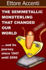The Semimetallic Monsterling that changed our World: and ... his journey since 1947 until 2050 (BW edition) Cover Image
