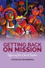 Getting Back on Mission: Reforming our Church Together By Catholics for Renewal Cover Image
