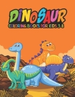 Dinosaur Coloring Books for Kids 3-8: Fantastic Dinosaur Coloring Kids Book with 50 Diplodocus, Tyrannosaurus, Apatosaurus, Mosasaur, Protoceratops, B Cover Image