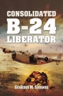 Consolidated B-24 Liberator (Images of War) By Graham M. Simons Cover Image