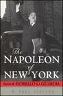 The Napoleon of New York: Mayor Fiorello La Guardia Cover Image