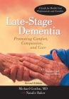 Late-Stage Dementia: Promoting Comfort, Compassion, and Care By Michael Gordon, Natalie Baker (With) Cover Image