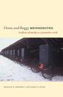 Horse-And-Buggy Mennonites: Hoofbeats of Humility in a Postmodern World (Pennsylvania German History and Culture #7) By Donald B. Kraybill, James P. Hurd Cover Image