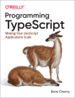 Programming Typescript: Making Your JavaScript Applications Scale By Boris Cherny Cover Image