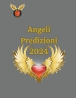 Angeli Predizioni 2024 By Alina a. Rubi, Angeline Rubi Cover Image