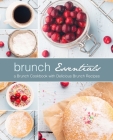 Brunch Essentials: A Brunch Cookbook with Delicious Brunch Recipes By Booksumo Press Cover Image
