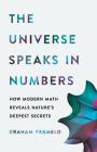 The Universe Speaks in Numbers: How Modern Math Reveals Nature's Deepest Secrets Cover Image