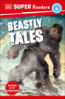 DK Super Readers Level 4: Beastly Tales Yeti, Bigfoot and the Loch Ness Monster By DK Cover Image