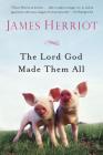 The Lord God Made Them All (All Creatures Great and Small) By James Herriot Cover Image