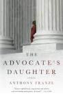 The Advocate's Daughter: A Thriller By Anthony Franze Cover Image