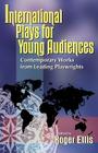 International Plays for Young Audiences: Contemporary Works from Leading Playwrights By Roger Ellis (Editor) Cover Image