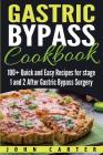Gastric Bypass Cookbook: 100+ Quick and Easy Recipes for stage 1 and 2 After Gastric Bypass Surgery By John Carter Cover Image
