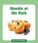 Snacks at the Park (What I Eat) Cover Image